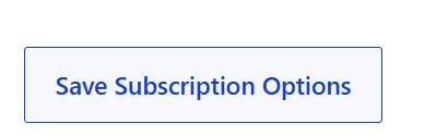 Save Subscription Options button